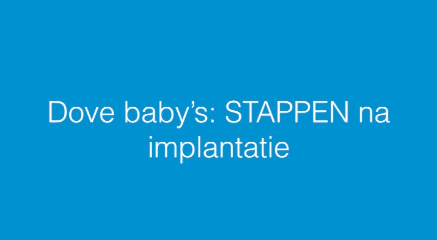 STEPS - van horen tot praten - video 4:  Dove baby's - STAPPEN na implantatie